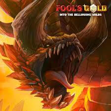 Fool's Gold: Into the Bellowing Wilds